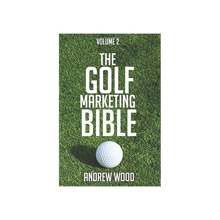 The Golf Marketing Bible: Volume 2